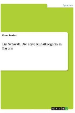 Cover of Lisl Schwab. Die erste Kunstfliegerin in Bayern