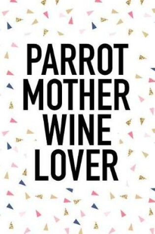 Cover of Parrot Mother Wine Lover