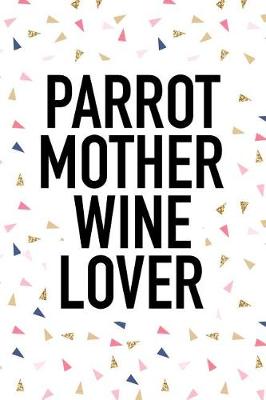 Book cover for Parrot Mother Wine Lover