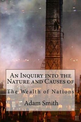 Cover of An Inquiry into the Nature and Causes of the Wealth of Nations Adam Smith