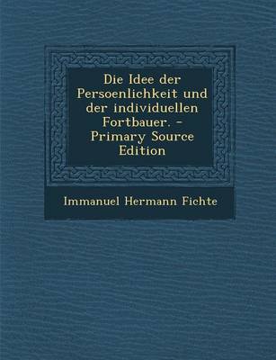 Book cover for Die Idee Der Persoenlichkeit Und Der Individuellen Fortbauer.