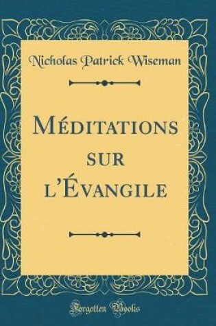 Cover of Meditations Sur l'Evangile (Classic Reprint)