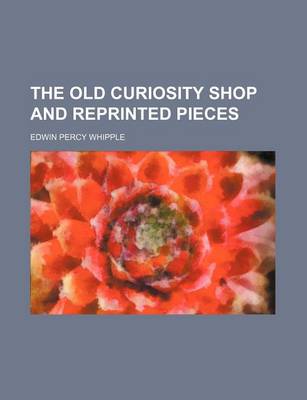 Book cover for The Old Curiosity Shop and Reprinted Pieces