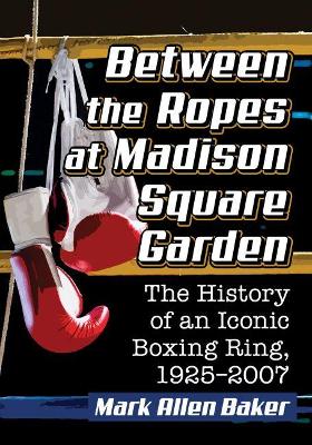 Book cover for Between the Ropes at Madison Square Garden
