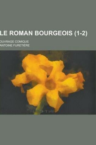 Cover of Le Roman Bourgeois; Ouvrage Comique (1-2)