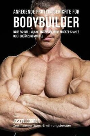 Cover of Anregende Protein-Gerichte F r Bodybuilder