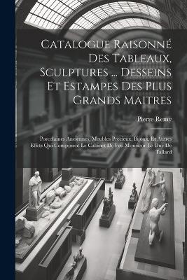 Book cover for Catalogue Raisonné Des Tableaux, Sculptures ... Desseins Et Estampes Des Plus Grands Maitres