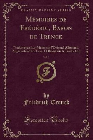 Cover of Mémoires de Frédéric, Baron de Trenck, Vol. 1