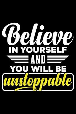 Book cover for Believe in Yourself and You Will Be Unstoppable