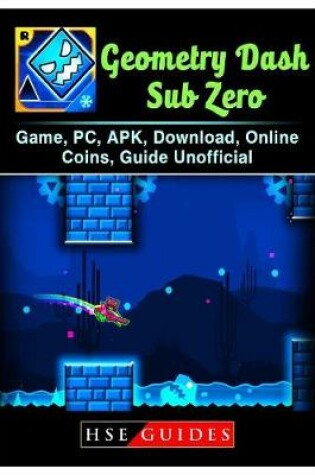 Cover of Geometry Dash Sub Zero Game, Pc, Apk, Download, Online, Coins, Guide Unofficial