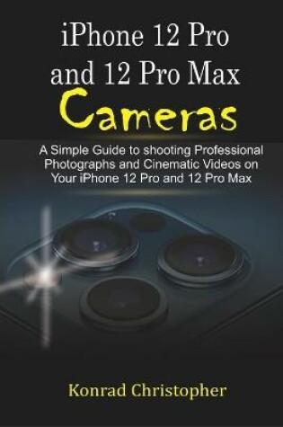 Cover of iPhone 12 Pro and 12 Pro Max Cameras