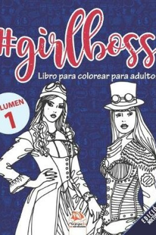 Cover of #GirlBoss - Libro para colorear para adultos - Volumen 1 - edicion nocturna
