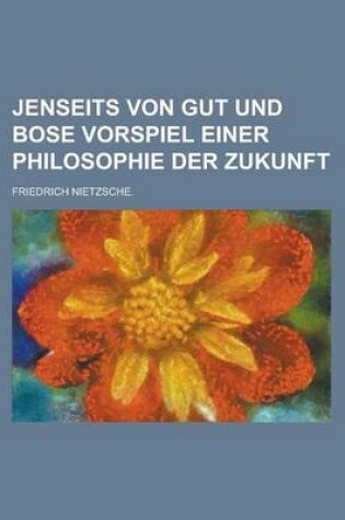 Cover of Jenseits Von Gut Und Bose Vorspiel Einer Philosophie Der Zukunft