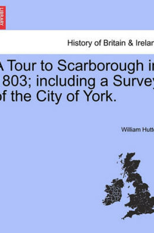 Cover of A Tour to Scarborough in 1803; Including a Survey of the City of York.