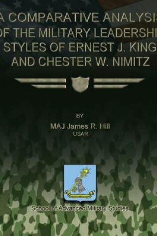 Cover of A Comparative Analysis of the Military Leadership Styles of Ernest J. King and Chester W. Nimitz