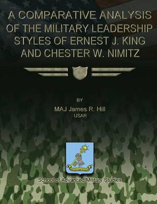 Book cover for A Comparative Analysis of the Military Leadership Styles of Ernest J. King and Chester W. Nimitz