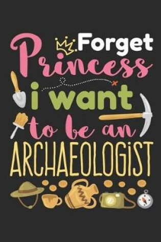 Cover of Forget Princess I Want to Be an Archaeologist
