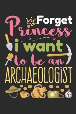 Book cover for Forget Princess I Want to Be an Archaeologist