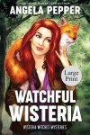 Book cover for Watchful Wisteria - Large Print