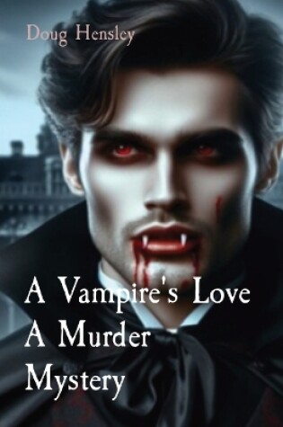 Cover of A Vampire's Love A Murder Mystery