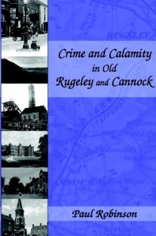 Cover of Crime and Calamity in Old Rugeley and Cannock