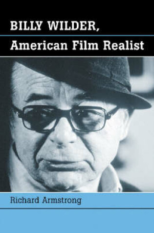 Cover of Billy Wilder, American Film Realist