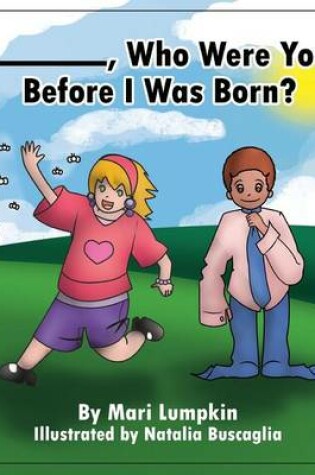 Cover of ________, Who Were You Before I Was Born?