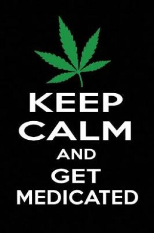 Cover of Keep Calm and Get Medicated