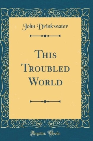 Cover of This Troubled World (Classic Reprint)