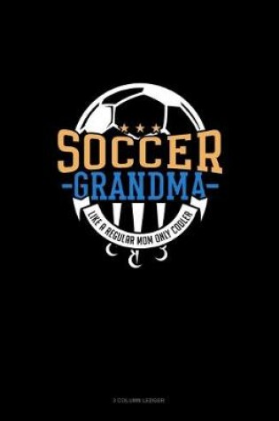 Cover of Soccer Grandma Like A Regular Grandma Only Cooler