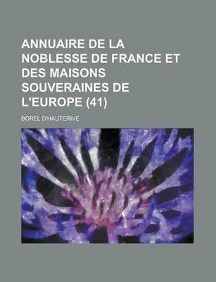 Book cover for Annuaire de La Noblesse de France Et Des Maisons Souveraines de L'Europe (41 )
