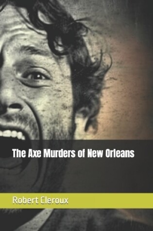 Cover of The Axe Murders of New Orleans
