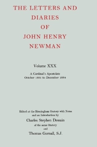 Cover of The Letters and Diaries of John Henry Newman: Volume XXX: A Cardinal's Apostolate, October 1881 to December 1884