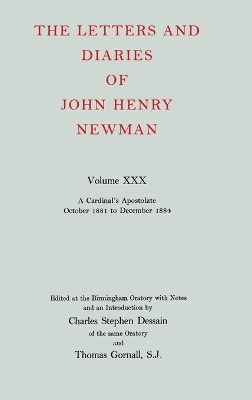 Book cover for The Letters and Diaries of John Henry Newman: Volume XXX: A Cardinal's Apostolate, October 1881 to December 1884