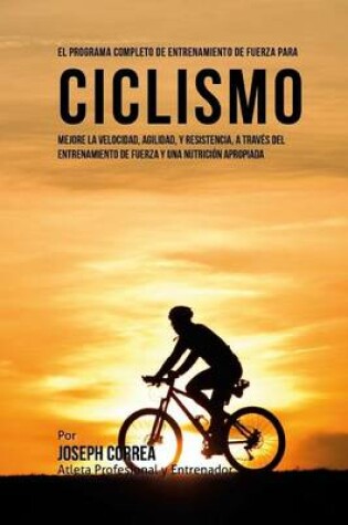 Cover of El Programa Completo de Entrenamiento de Fuerza para Ciclismo