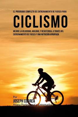 Book cover for El Programa Completo de Entrenamiento de Fuerza para Ciclismo