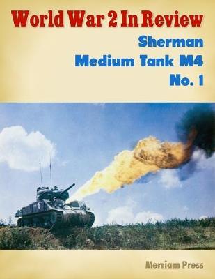 Book cover for World War 2 In Review: Sherman Medium Tank M4 No. 1