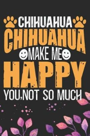Cover of Chihuahua Make Me Happy You, Not So Much