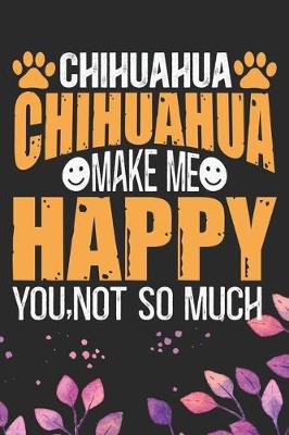 Book cover for Chihuahua Make Me Happy You, Not So Much