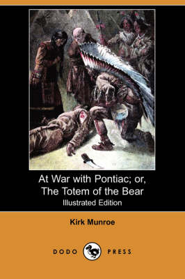 Book cover for At War with Pontiac; Or, the Totem of the Bear(Dodo Press)