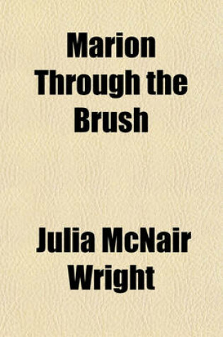 Cover of Marion Through the Brush; A Border Story