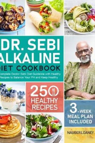 Cover of The Dr. Sebi Alkaline Diet Cookbook