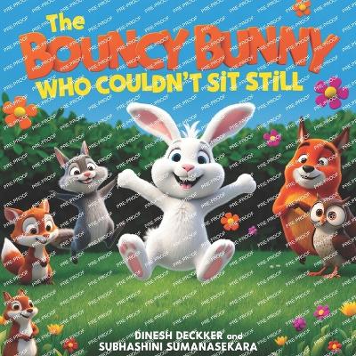 Cover of The Bouncy Bunny Who Couldn't Sit Still