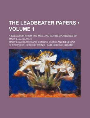 Book cover for The Leadbeater Papers (Volume 1 ); A Selection from the Mss. and Correspondence of Mary Leadbeater