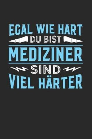 Cover of Egal wie hart du bist Mediziner sind viel harter