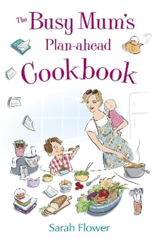 Cover of The Busy Mum's Plan-ahead Cookbook