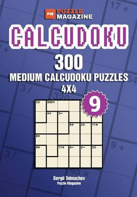 Book cover for Calcudoku - 300 Medium Puzzles 4x4 (Volume 9)