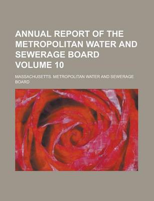 Book cover for Annual Report of the Metropolitan Water and Sewerage Board Volume 10