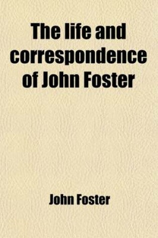 Cover of The Life and Correspondence of John Foster