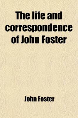 Book cover for The Life and Correspondence of John Foster
